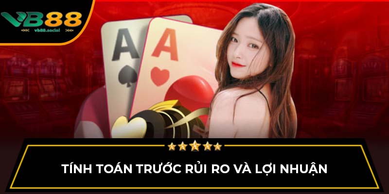 Sâm Lốc Là Gì? Tổng Hợp Các Kinh Nghiệm Chơi Sâm Lốc tại VB88 3 Tính toán trước rủi ro và lợi nhuận