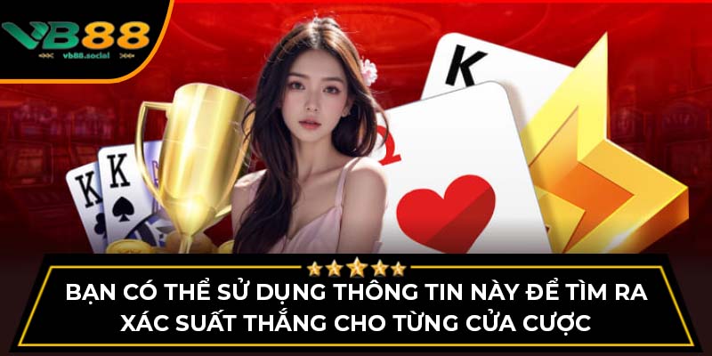Mẹo Chơi Rồng Hổ VB88 Giúp Bạn Tăng Cơ Hội Thắng 2 Bạn có thể sử dụng thông tin này để tìm ra xác suất thắng cho từng cửa cược