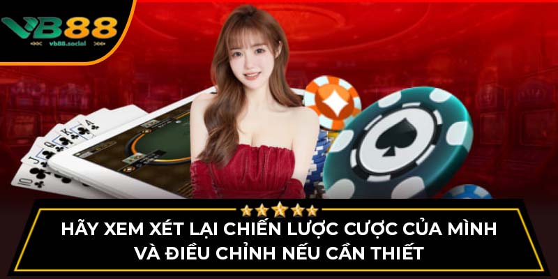 Mẹo Chơi Rồng Hổ VB88 Giúp Bạn Tăng Cơ Hội Thắng 3 Hãy xem xét lại chiến lược cược của mình và điều chỉnh nếu cần thiết