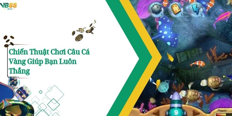 Câu Cá Vàng VB88 – Cẩm Nang Hướng Dẫn Chơi Đầy Đủ 2025 3 Chiến Thuật Chơi Câu Cá Vàng Giúp Bạn Luôn Thắng