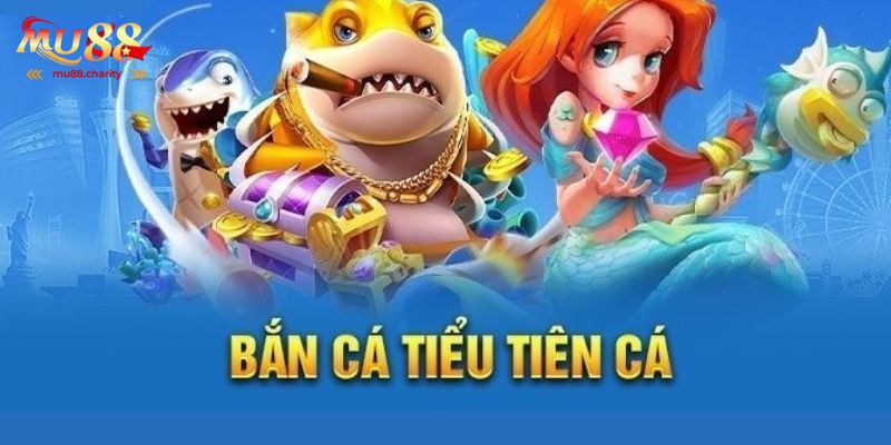 Bắn cá tiểu tiên cá