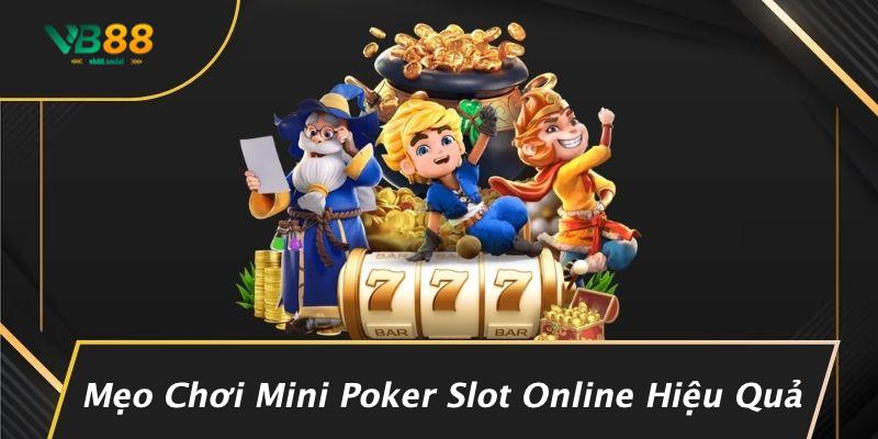 Cách Chơi Mini Poker Slot Online: Bước Đột Phá Cho Những Tín Đồ Cá Cược! 2 Mẹo Chơi Mini Poker Slot Online Hiệu Quả