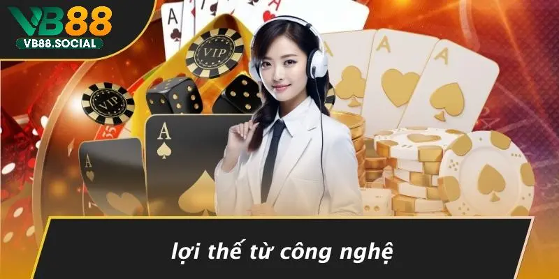 TẠI SAO NHÀ CÁI LUÔN THẮNG: BÍ MẬT KHÔNG PHẢI AI CŨNG BIẾT 4 Lợi Thế Từ Công Nghệ