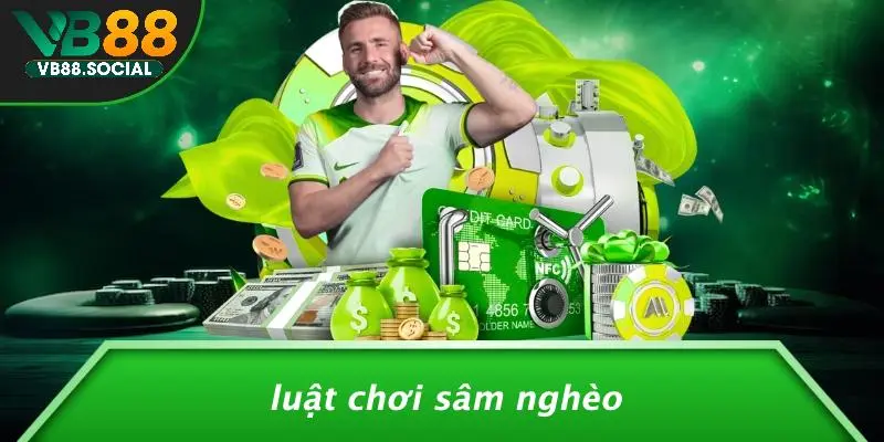 SÂM NGHÈO LÀ GÌ: KHÁM PHÁ THÚ VỊ TRONG THẾ GIỚI CASINO? 1 Luật Chơi Sâm Nghèo